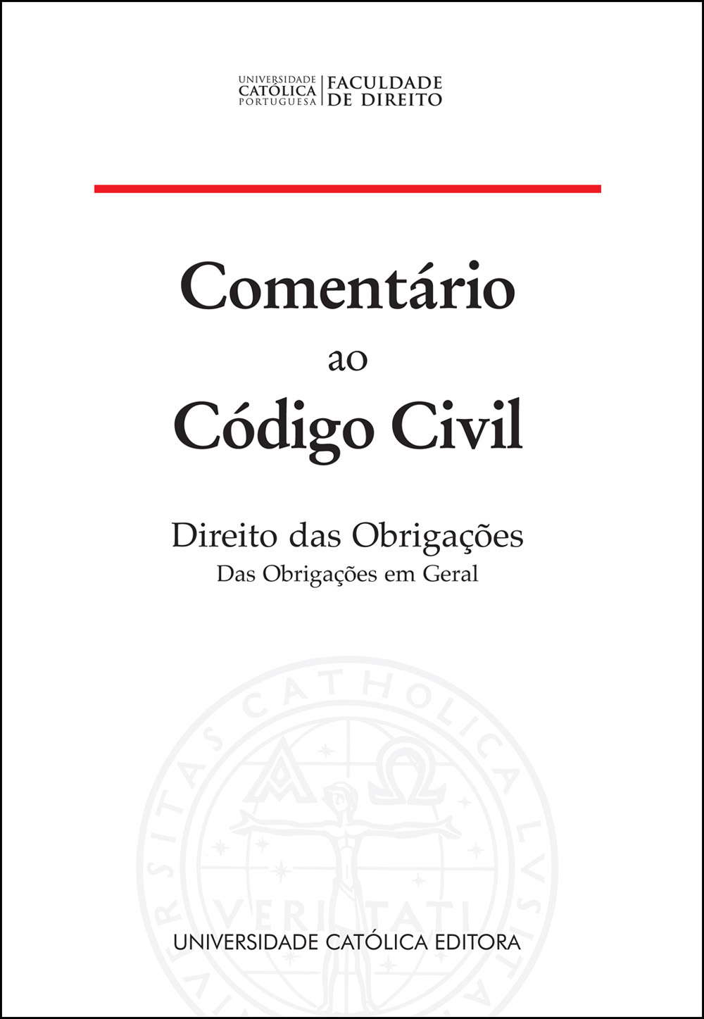 COMENTÁRIO AO CÓDIGO CIVIL - Direito das Obrigações. Das Obrigações em Geral - Universidade Católica Editora
