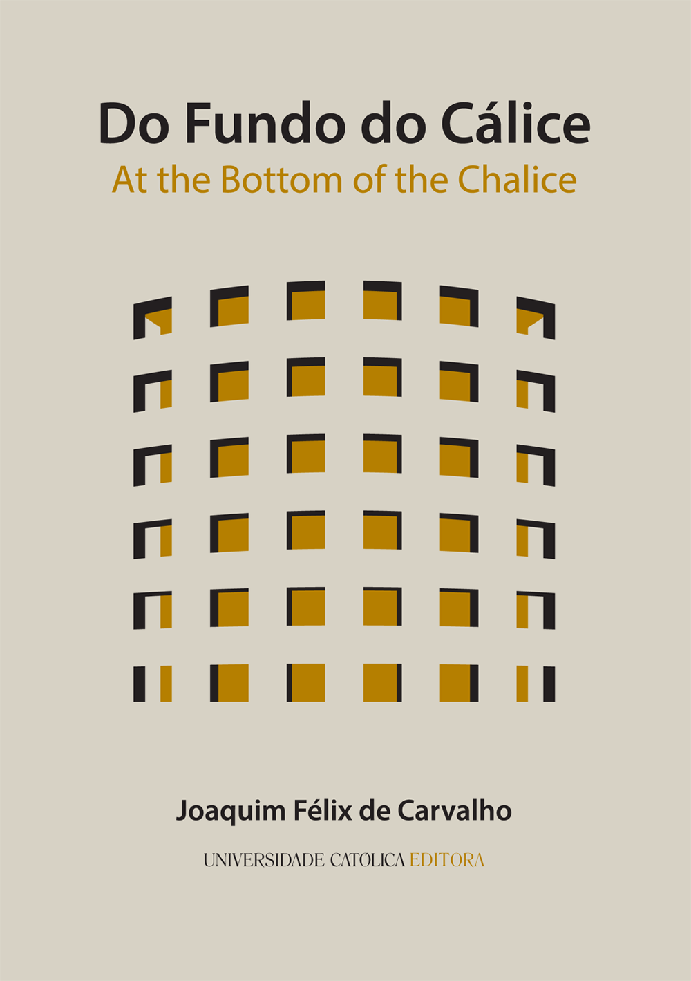 DO FUNDO DO CÁLICE - At the Bottom of the Chalice - Universidade Católica Editora