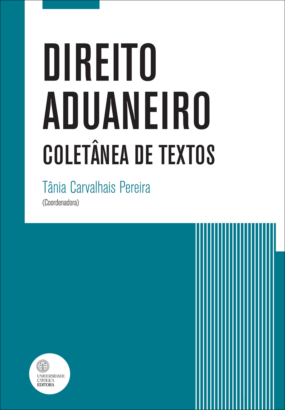 DIREITO ADUANEIRO - Coletânea de textos - Universidade Católica Editora