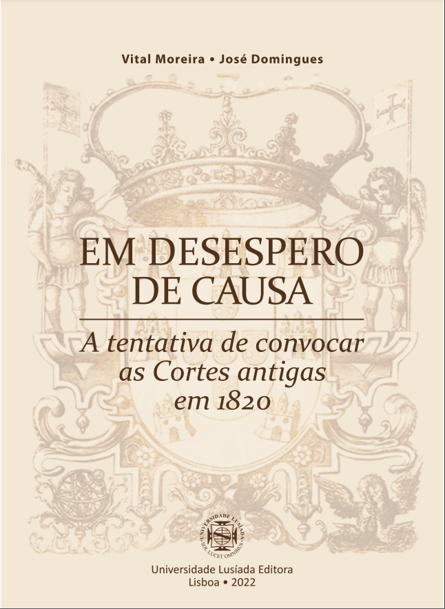 Em desespero de causa: a tentativa de convocar as Cortes antigas em 1820 - Universidade Lusíada Editora