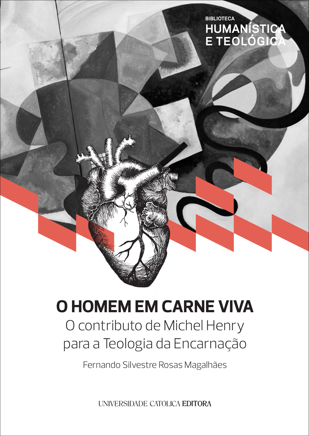 O HOMEM EM CARNE VIVA - O contributo de Michel Henry para a Teologia da Encarnação - Universidade Católica Portuguesa - Porto