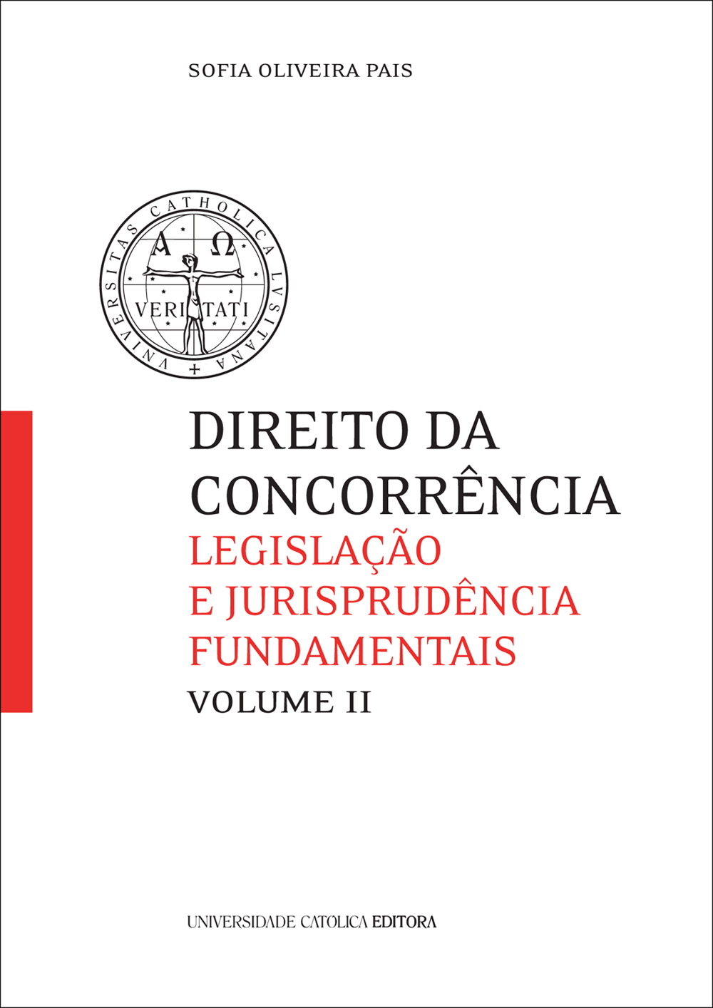 DIREITO DA CONCORRÊNCIA Legislação e Jurisprudência Fundamentais, Vol. II - Universidade Católica Portuguesa - Porto