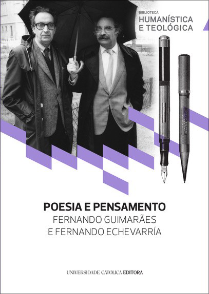 POESIA E PENSAMENTO - Fernando Echevarría e Fernando Guimarães - Universidade Católica Portuguesa - Porto