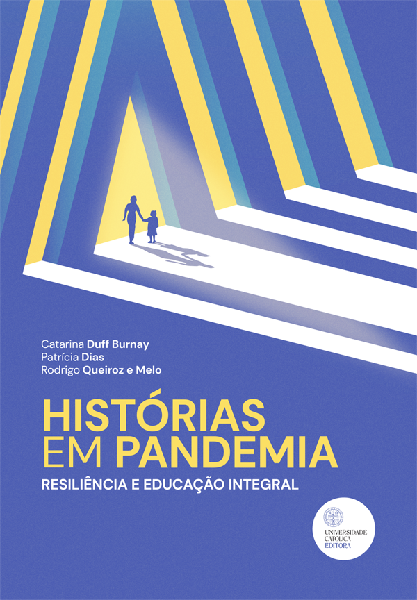HISTÓRIAS EM PANDEMIA - Resiliências e Educação Integral - Universidade Católica Editora 