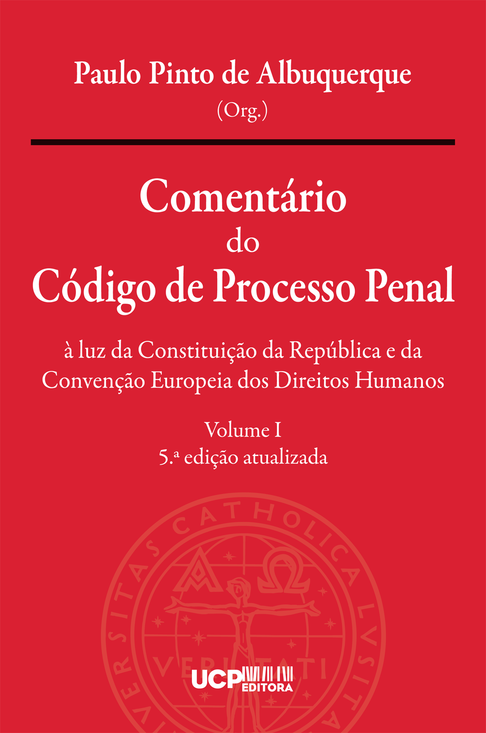 COMENTÁRIO DO CÓDIGO DE PROCESSO PENAL - 
à luz da Constituição da República e da Convenção Europeia dos Direitos Humanos | Volume I