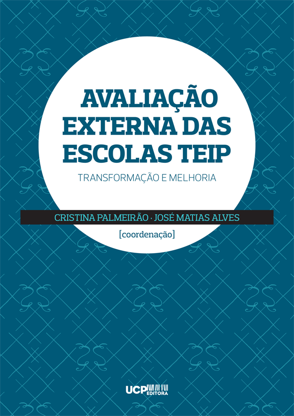AVALIAÇÃO EXTERNA DAS ESCOLAS TEIP - Transformação e melhoria - UCP Editora