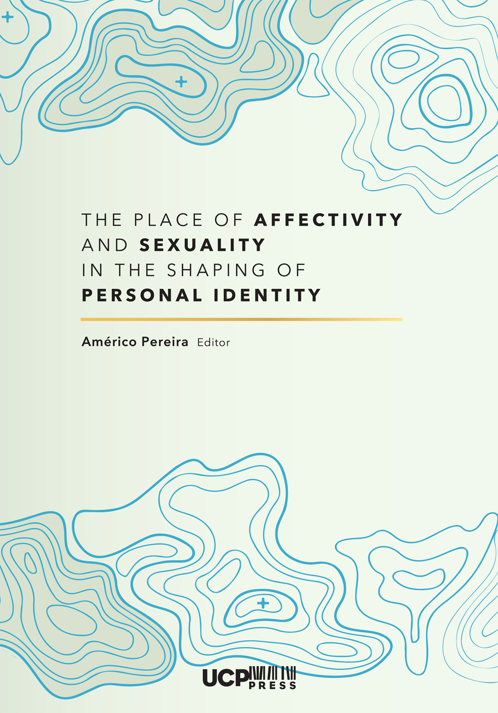 THE PLACE OF AFFECTIVITY AND SEXUALITY IN THE SHAPING OF PERSONAL IDENTITY - UCP Editora