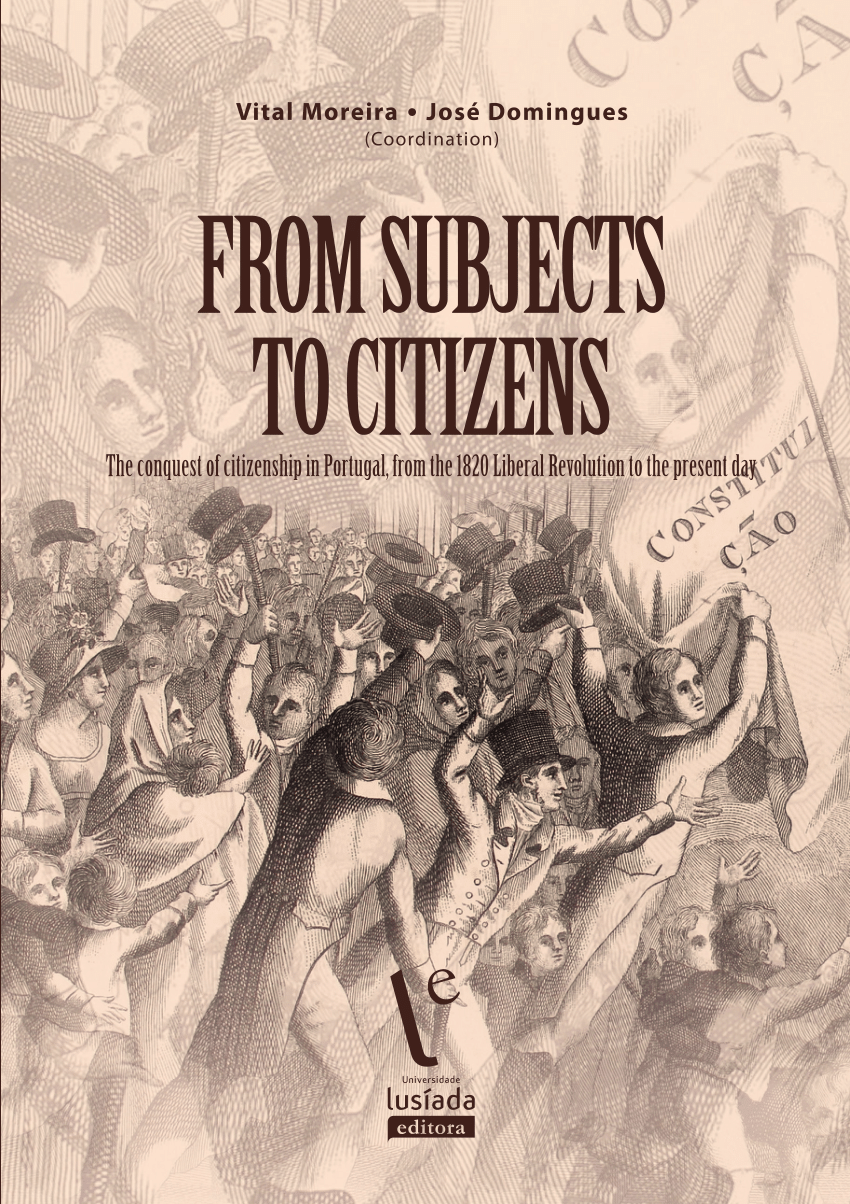 From subjects to citizens: the conquest of citizenship in Portugal, from the 1820 Liberal Revolution to the present day - Universidade Lusíada Editora