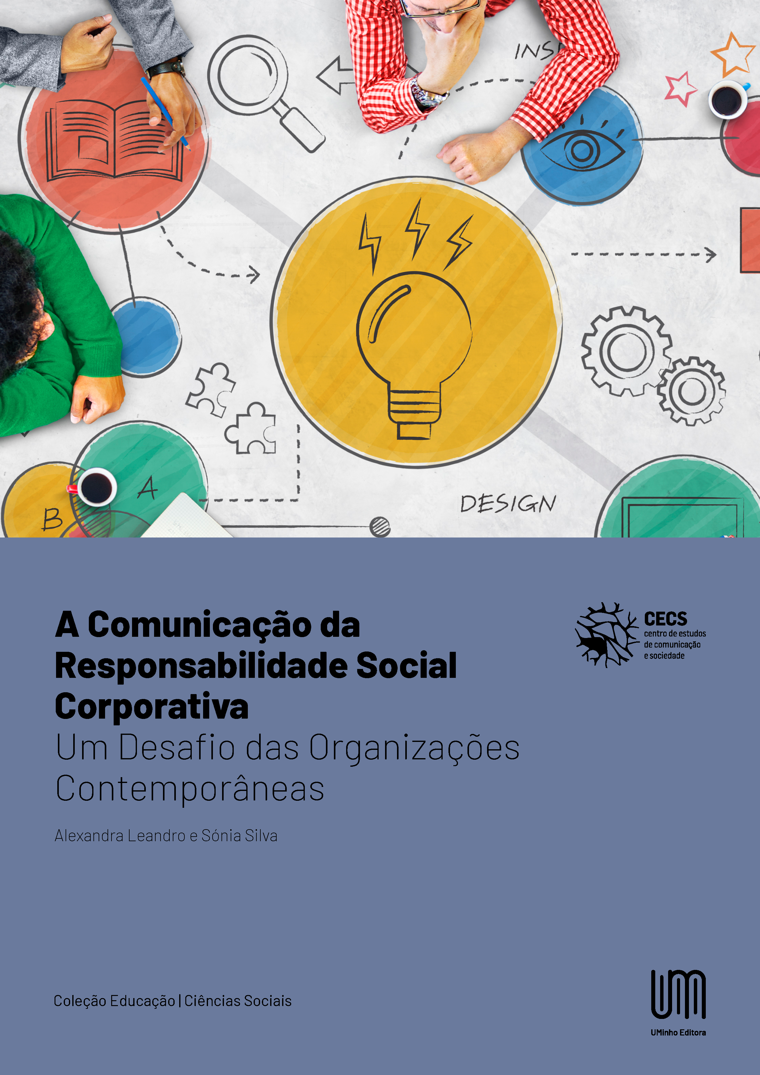 A Comunicação da Responsabilidade Social Corporativa: Um Desafio das Organizações Contemporâneas - UMinho Editora