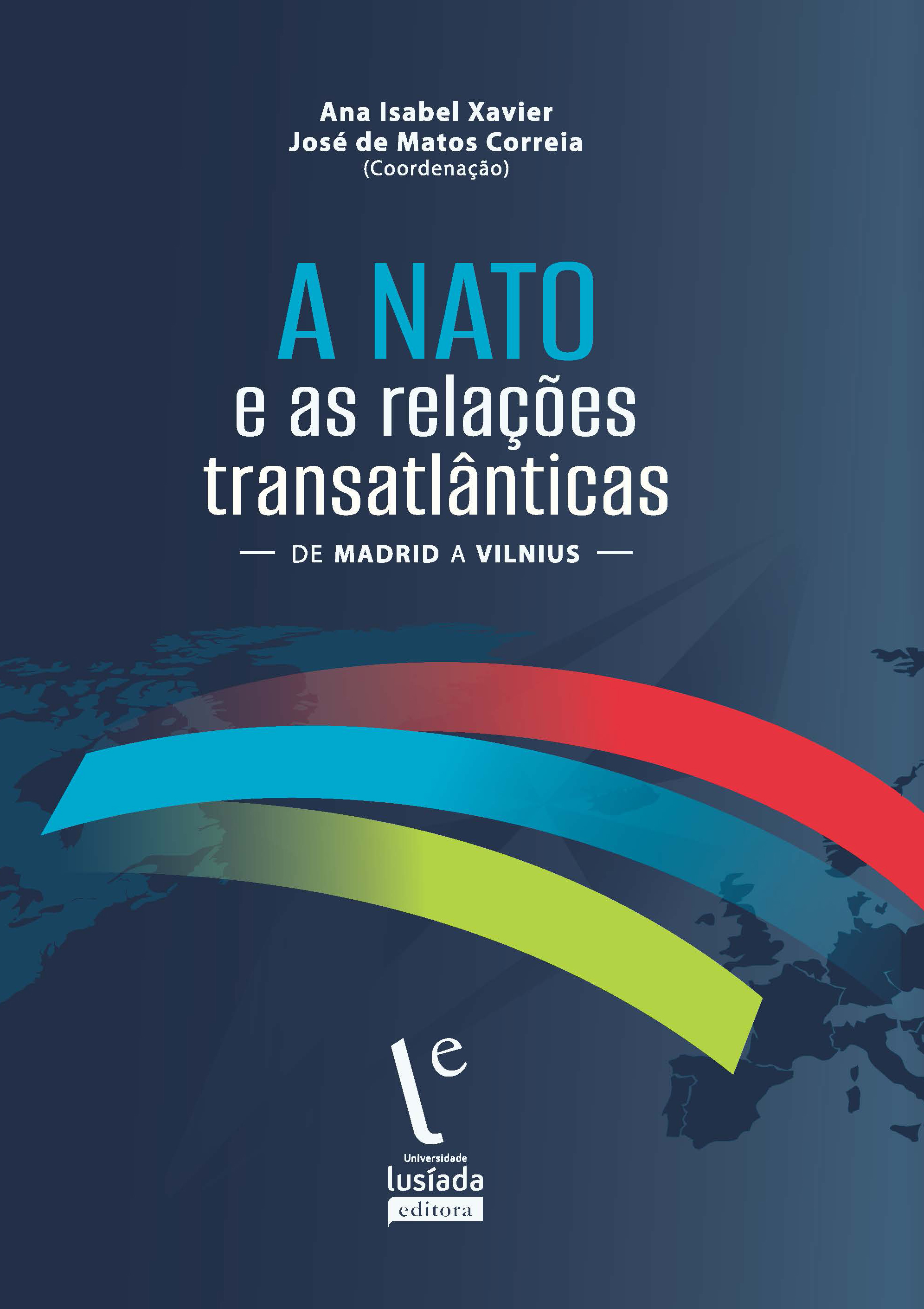 A NATO e as relações transatlânticas : de Madrid a Vilnius - Universidade Lusíada Editora